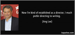 More Ang Lee Quotes
