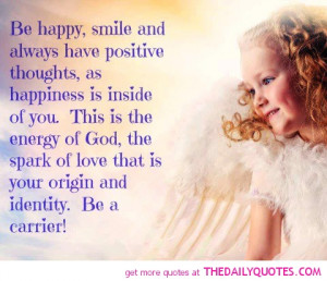Be happy, smile and always have positive thoughts as happiness is ...