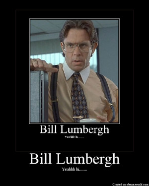 office space quotes bill lumbergh saturday