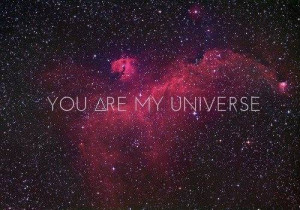 You are my universe - Life and love quotes and pics Picture