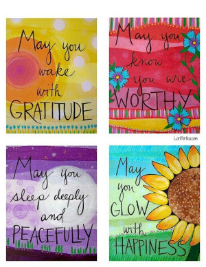 May you wake with GRATITUDE. May you see BEAUTY every day. May you ...