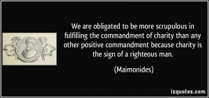 We are obligated to be more scrupulous in fulfilling the commandment ...