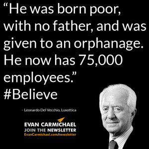 ... . He now has 75,000 employees.” – Leonardo Del Vecchio #Believe