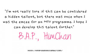Kpop-Quotes Himchan your sooo cute!!!