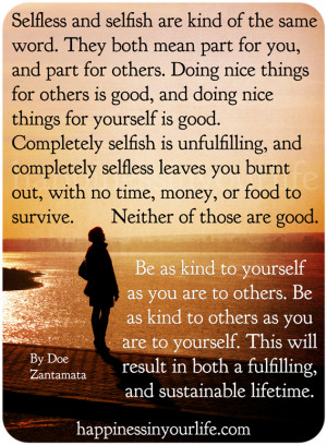 Selfless and selfish are kind of the same word. They both mean part ...