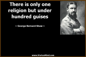 ... but under hundred guises - George Bernard Shaw Quotes - StatusMind.com