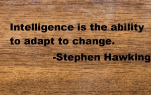 intelligence is the ability to adapt to change stephen hawking