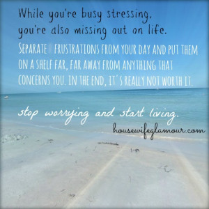 stop-worrying-and-start-living-quote