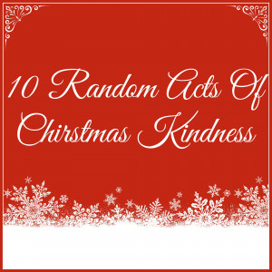 10 Random Acts of Christmas Kindness