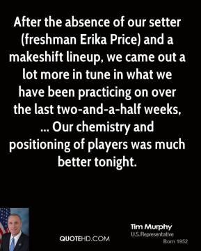 ... after the absence of our setter freshman erika price Freshman Sayings