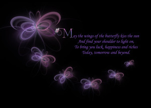 May The Wings Of The Butterfly Kiss The Sun And Find Your Shoulder To ...