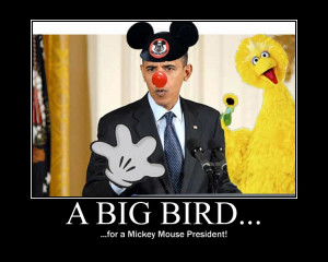 Big Bird for a Mickey Mouse President!