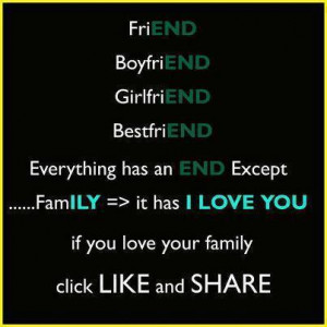 ... Every relation has an END Except FamILY => it has I LOVE YOU