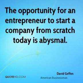 David Geffen - The opportunity for an entrepreneur to start a company ...