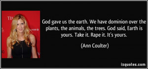 quote-god-gave-us-the-earth-we-have-dominion-over-the-plants-the ...