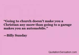 Going to church doesn 39 t make you a Christian any more than going to ...