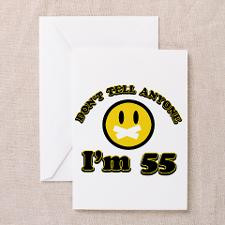 Don't tell anybody I'm 55 Greeting Card for