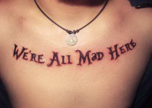 ... alice-wonderland-mad-hatter-quotes-and-sayings-tattoos-image-5350633