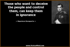 Those who want to deceive the people and control them, can keep them ...