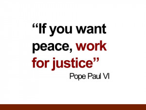 pope paul vi quotes if you want peace work for justice pope paul vi