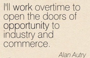 Best Work Quote by Alan Autry - I’ll Work Overtime to Open the Doors ...