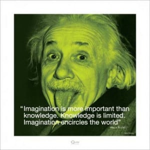 Albert Einstein - I quote - Imagination