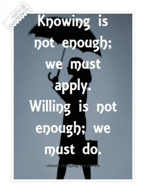 Knowing is not enough quote