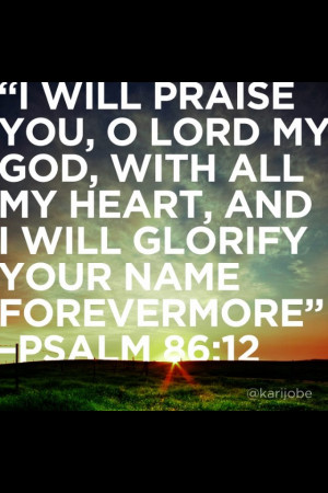 ... , Quote, Psalms 86 12, My Heart, Bible Verses, Psalms 8612, Kari Jobe