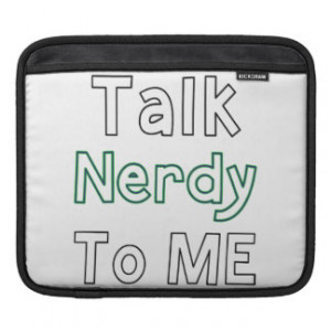 Talk Nerdy To Me iPad Sleeve