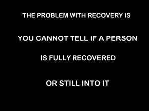 problem-with-recovery-quotes-you-cannot-tell-recovered-fully-into-it ...