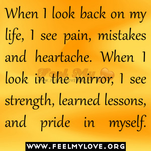 When I look back on my life, I see pain, mistakes and heartache. When ...