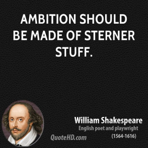 Ambition should be made of sterner stuff.