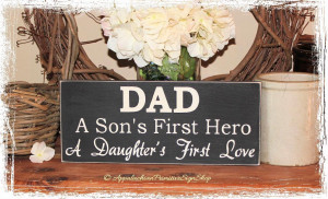 dad a son s first hero a daughter s first love apss wood sign father ...