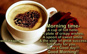 morning time a cup of hot hello a plate of crispy wishes a spoon of ...