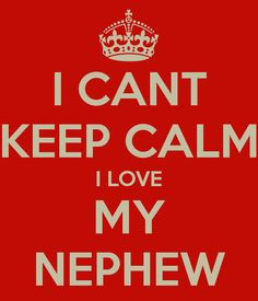 can t keep calm i love my nephew more crazy aunt quotes aunt