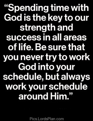 Spending time with Jesus is the key to our Success and Strength ...