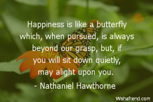butterfly-Happiness is like a butterfly which, when pursued, is always ...