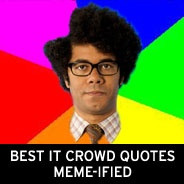 The best IT Crowd quotes...meme-ified!