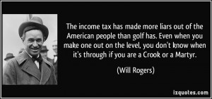 ... know when it's through if you are a Crook or a Martyr. - Will Rogers