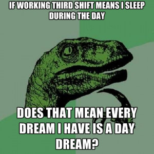 If Working Third Shift Means I Sleep During The Day Does That Mean ...