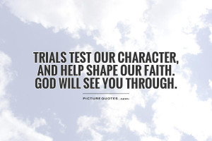 ... , and help shape our faith. God will see you through Picture Quote #1
