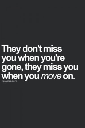 gone, miss you, move on, quote, words are perfectt