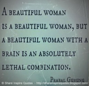 ... but a beautiful woman with a brain is an absolutely lethal combination