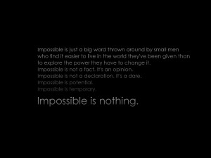 Impossible is nothing.