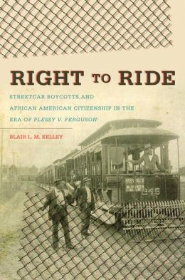 Right to Ride: Streetcar Boycotts and African American Citizenship in ...