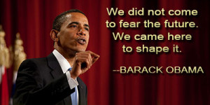 ... been waiting for. We are the change that we seek.” ― Barack Obama