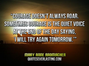 ... saying, ‘I will try again tomorrow.’” — Mary Anne Radmacher