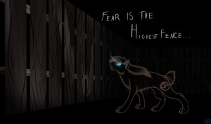 Fear is the highest fence by roukanwolf