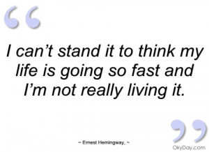 can’t stand it to think my life is going ernest hemingway