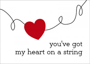 Just Because 22 - you've got my heart on a string